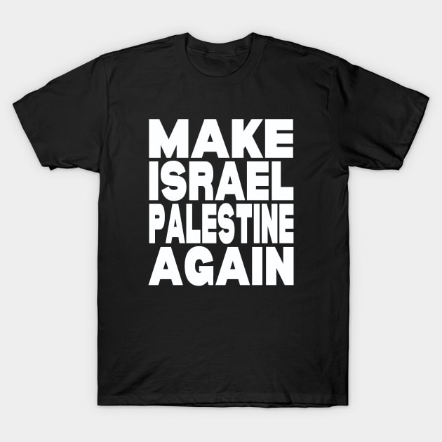 Make Israel Palestine again T-Shirt by Evergreen Tee